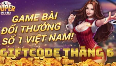 Super Club – Sân chơi cá cược đẳng cấp nhất năm 2025, đa dạng mọi thể loại game cá cược